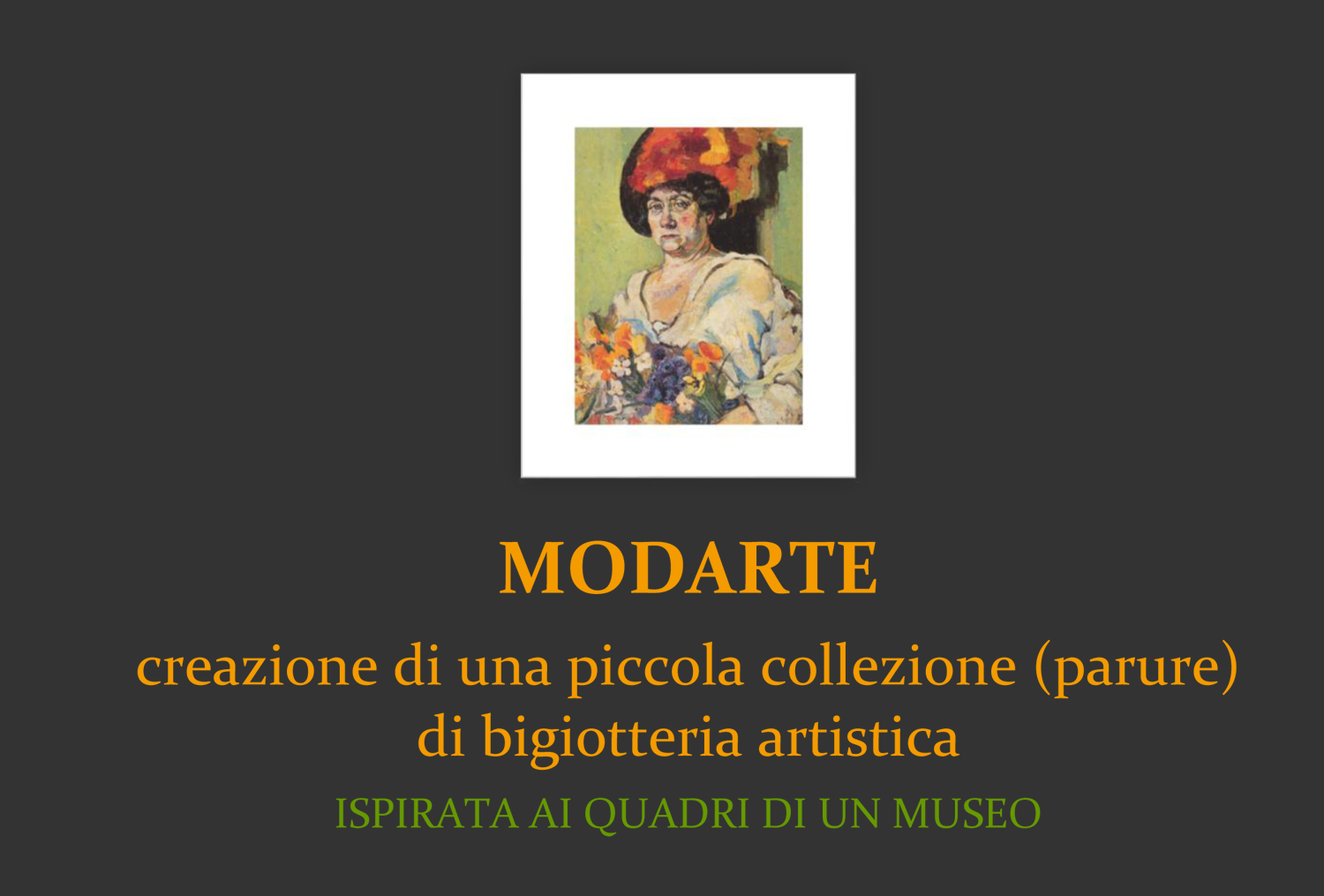 MODARTE - creazione di una piccola collezione                      (parure) di bigiotteria artistica